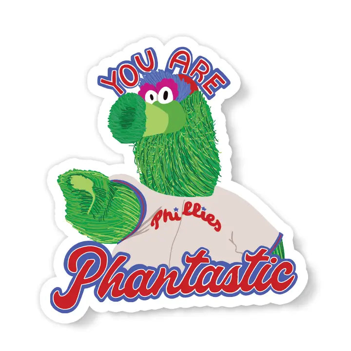 Philly Phanatic You Are Phantastic Phillies Vinyl Sticker