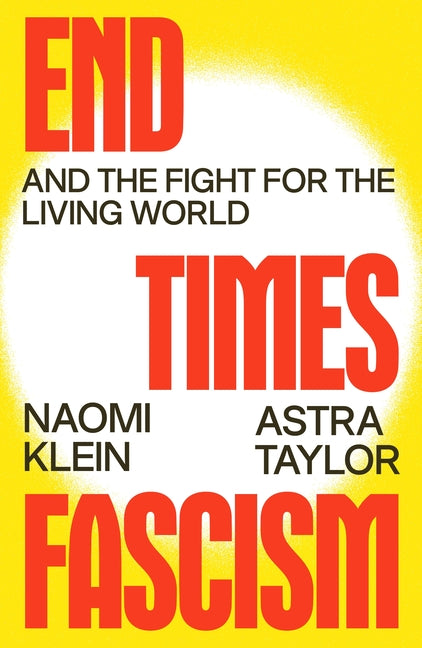 End Times Fascism: And the Fight for the Living World - PREORDER