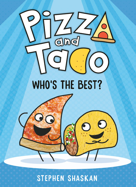 Pizza and Taco: Who's the Best?: A Graphic Novel