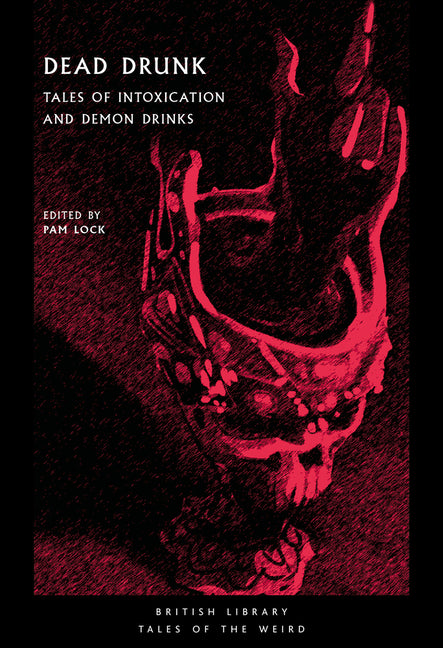 Dead Drunk: Tales of Intoxication and Demon Drinks (Tales of the Weird)