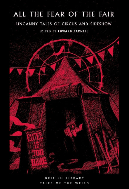 All the Fear of the Fair: Uncanny Tales of Circus and Sideshow