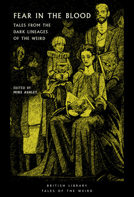 Fear in the Blood: Tales from the Dark Lineages of the Weird (Tales of the Weird)