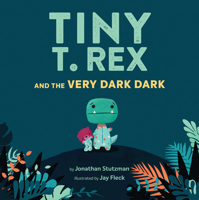 Tiny T. Rex: And the Very Dark
