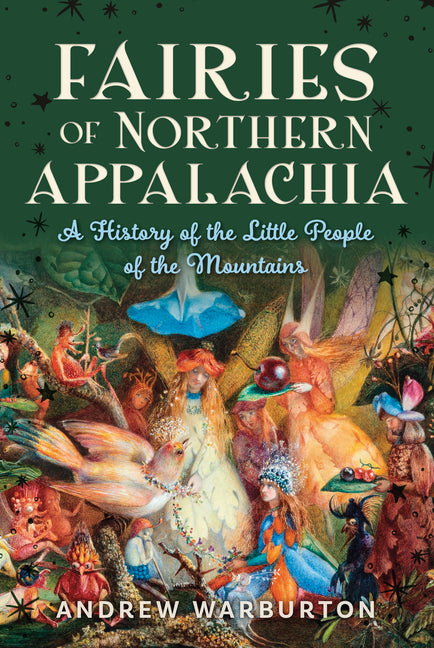 Fairies of Northern Appalachia: A History of the Little People of the Mountains