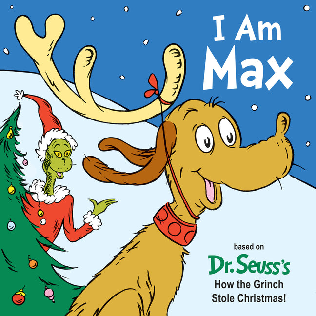 I Am Max: Based on Dr. Seuss's How the Grinch Stole Christmas!