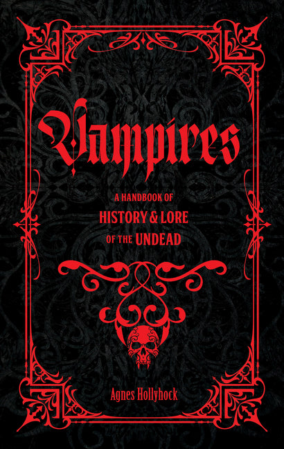 Vampires: A Handbook of History & Lore of the Undead (Folklore Legends)