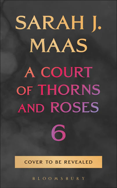 A Court of Thorns and Roses 6 - PREORDER