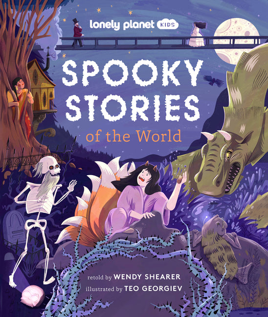 Lonely Planet Kids Spooky Stories of the World: 20 Eerie Tales from Across the Globe Epic Retellings of Ghost & Monster Myths