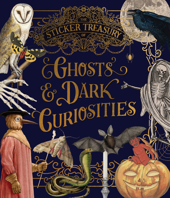 The Sticker Treasury of Ghosts & Dark Curiosities: An Eclectic Book of Stickers for Journaling, Collaging, Scrapbooking and More