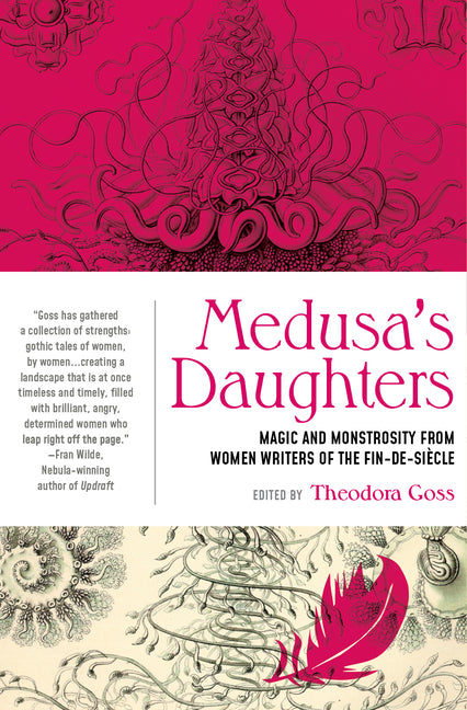 Medusa's Daughters: Magic and Monstrosity from Women Writers of the Fin-De-Siècle