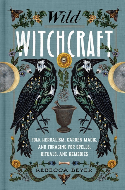 Wild Witchcraft: Folk Herbalism