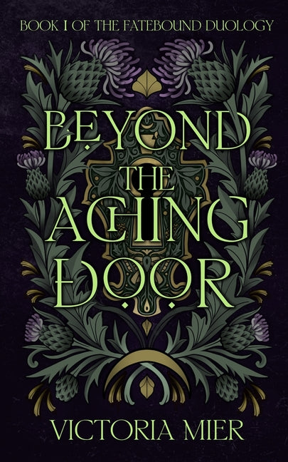Beyond the Aching Door (The Fatebound Duology #1)
