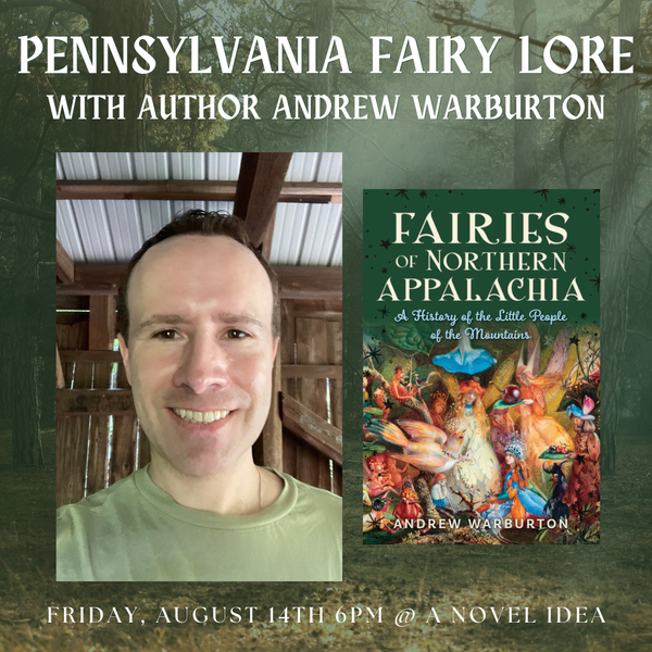 Pennsylvania Fairy Lore with Author Andrew Warburton August 14th 6pm