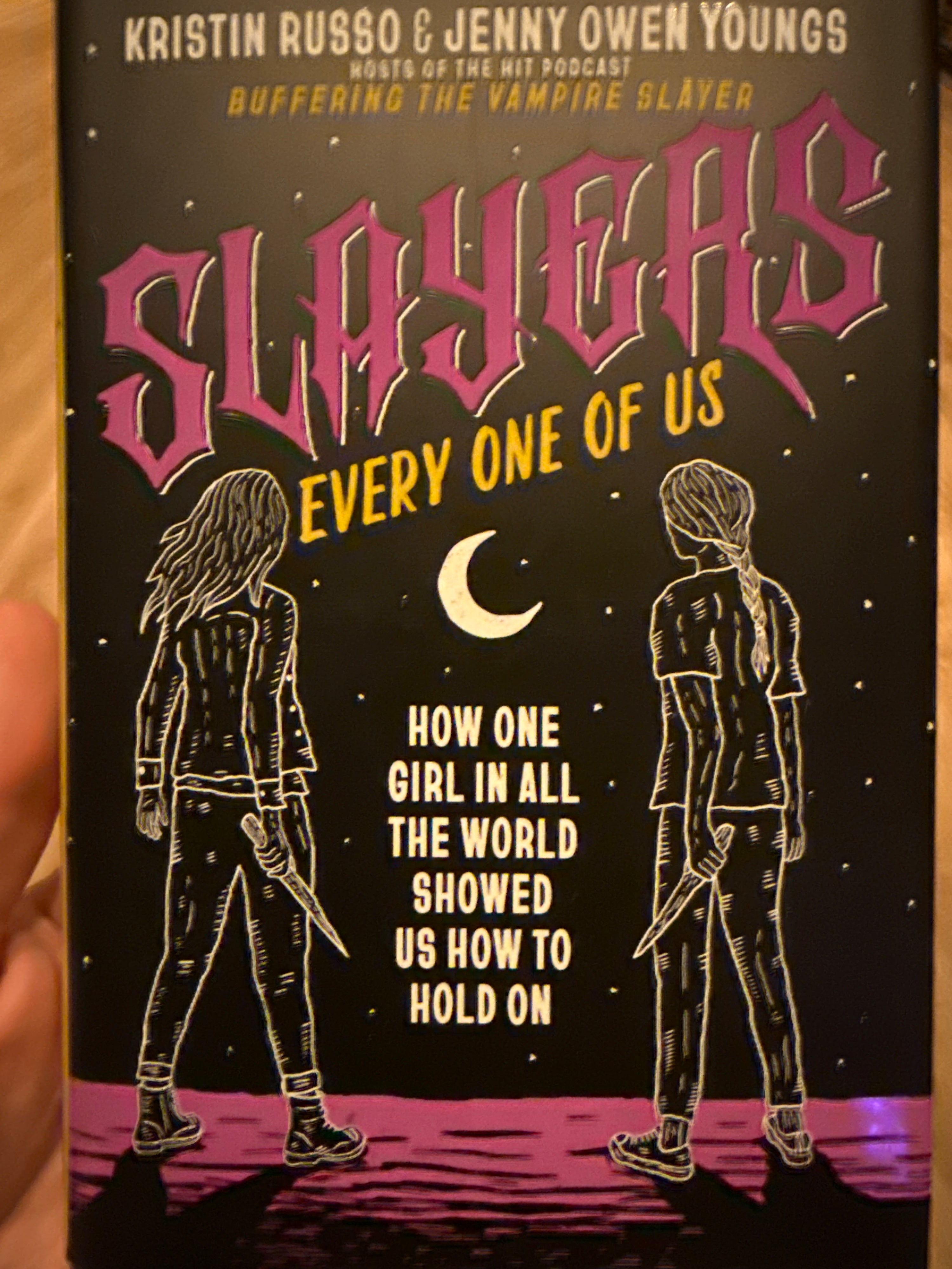 Slayers, Every One of Us: How One Girl in All the World Showed Us How to Hold on