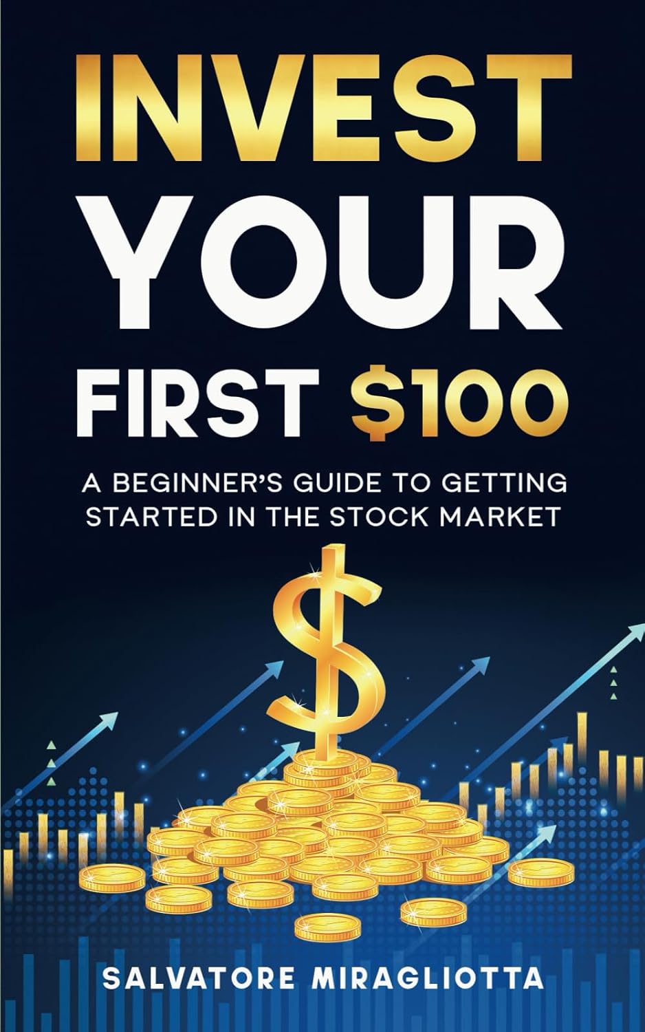 Invest Your First $100: A Beginner's Guide to Getting Started in the Stock Market